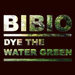 Bibio - Dye The Water Green (Oscar OZZ Edit)