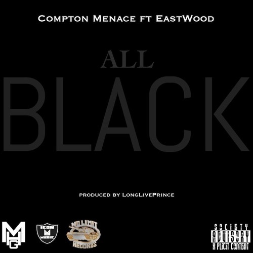 Compton Menace Ft EastWood - All Black - Prod By LongLivePrince