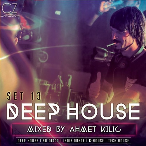 DEEP HOUSE SET 13 - AHMET KILIC