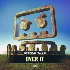 Barely Alive - Over It [Out Now]
