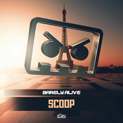 Barely Alive - Scoop [Out Now]