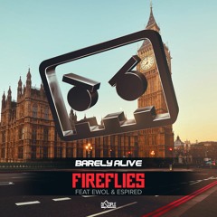 Barely Alive - Fireflies Ft. Ewol & Espired [Out Now]