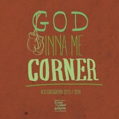 God Inna Me Corner - Roots Reggae Mix 2015 / 2016