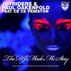 Joyriders & Paul Oakenfold Ft Ce Ce Peniston - The DJ Made Me Stay (Layout Remix)