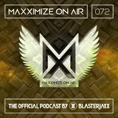 Maxximize On Air Mixed By Blasterjaxx   Show 072