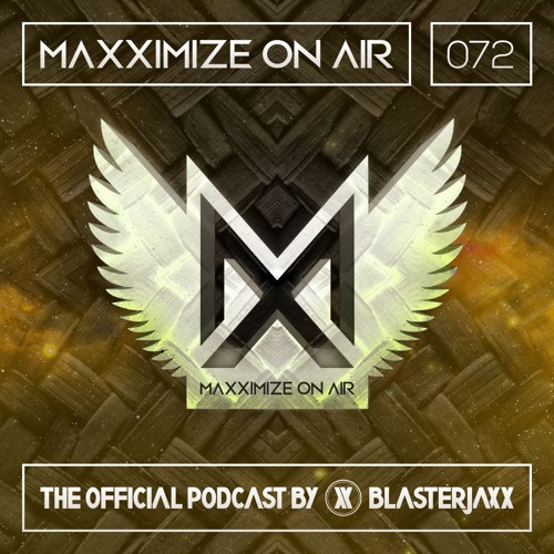Maxximize On Air Mixed By Blasterjaxx   Show 072