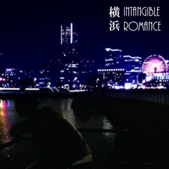 横浜 Intangible Romance ／ R.Y. feat.初音ミク