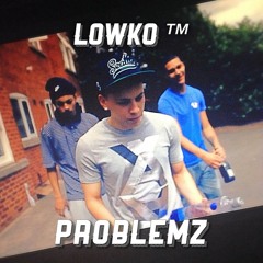 LOWKO - PROBLEMZ