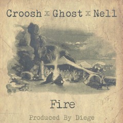 Fire (Feat. Ghost & Nell) [Prod. By Diege]