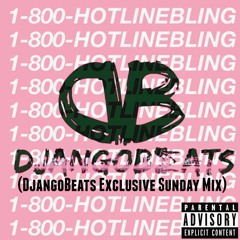 Drake - Hotline Bling (DjangoBeats Exclusive Sunday Mix)
