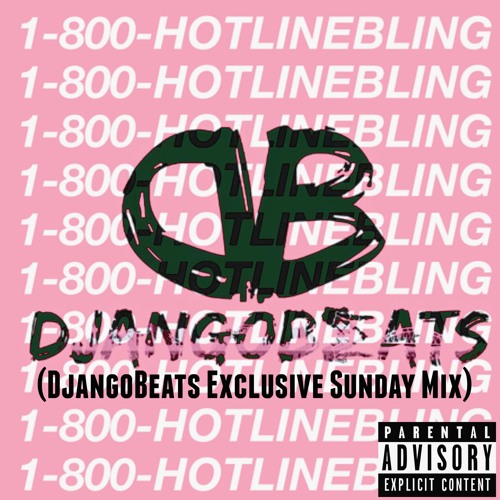 Drake - Hotline Bling (DjangoBeats Exclusive Sunday Mix)