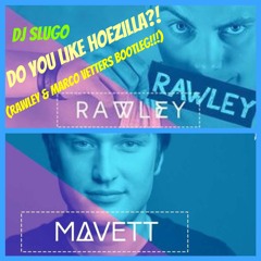 DJ Slugo - Do You Like Hoezilla?! (Rawley & Marco Vetters Bootleg)