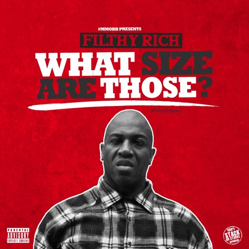 Filthy Rich - What Size Are Those? by StackOrStarveMixtapes