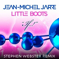 Jean-Michel Jarre & Little Boots - If..! (Stephen Webster Remix)