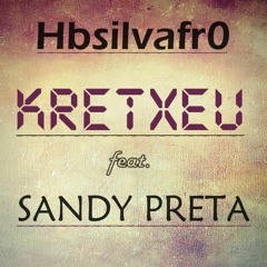 Hbsilvafr0 - Kretxeu Feat. Sandy Preta