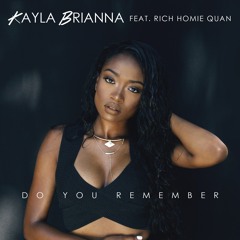 Kayla Brianna ft. Rich Homie Quan - "Do You Remember"