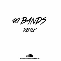 Bek2r - 10 Bands [Remix]
