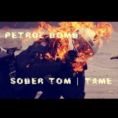 Petrol Bomb - Sober Tom | Tame