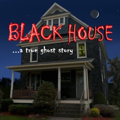 BLACK HOUSE - The True Ghost Story