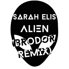 Sarah Elis - Alien (Brodor Remix)