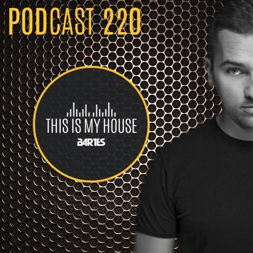 Bartes pres. This Is My House 220 Podcast Rmf Maxxx