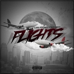 Lord Rashad x Taye Boss - "Flights"