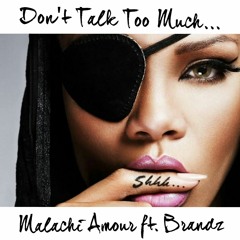 Malachi Amour- Don't Talk Too Much ft. Brandz