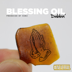 Blessin Oil (Dabbin) Produced By Kenz