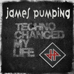 James Pumping@Techno Changed My Life
