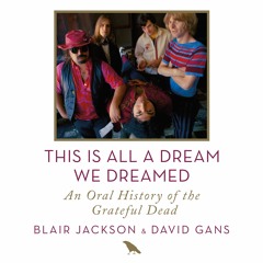 This Is All A Dream We Dreamed by Blair Jackson & David Gans, audiobook excerpt