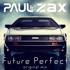 Paul & Zax - Future Perfect (original mix) FREE DOWNLAOD