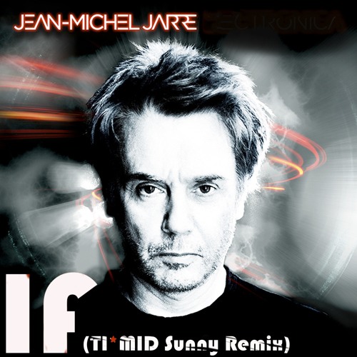 Jean-Michel Jarre Little Boots - If ! (TI*MID Sunny Remix)