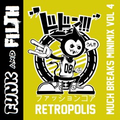 RETROPOLIS - MUCH BREAKS VOL 4 - FUNK AND FILTH EXCLUSIVE MINIMIX *FREE DOWNLOAD*