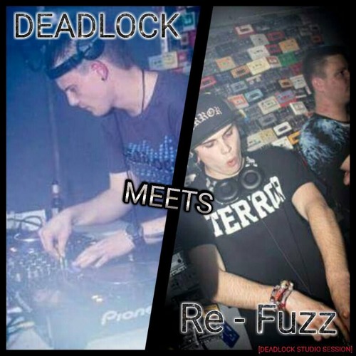 // DEADLOCK //- MEETS- // RE - FUZZ // [DEADLOCK Studio Session 24.10.2015]