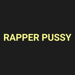 RAPPER PUSSY (PRODUCED BY LZRCAT)