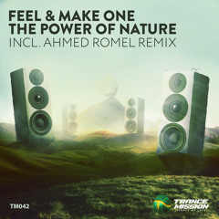Dj Feel & Make One - The Power Of Nature (Ahmed Romel Remix) [Trancemission Recordings]