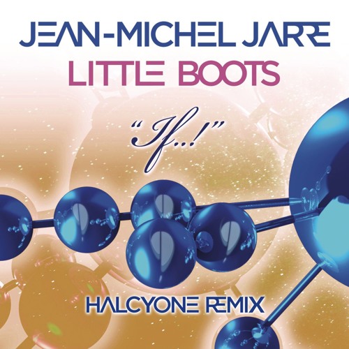 Jean-Michel Jarre & Little Boots - If (Halcyone Remix)