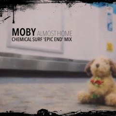 Moby - Almost Home (Chemical Surf 'Epic End' Mix) |FREE DOWNLOAD|