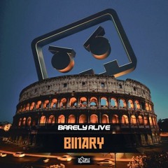 Barely Alive - Binary