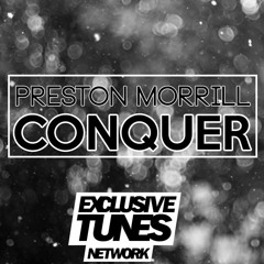 Preston Morrill - Conquer [Exclusive Tunes Network EXCLUSIVE]