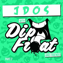 DipFroat & Friends I - Part 2 feat. JDos
