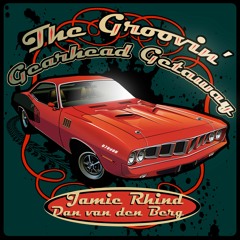 The Groovin' Gearhead Getaway | Jamie Rhind & Dan van den Berg