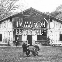 Maison Profonde
