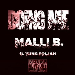 Doing Me- Malli B. Ft. Yung Soljah