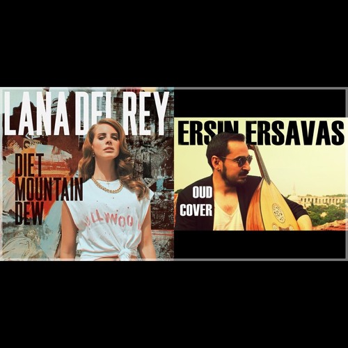 Lana Del Rey - Diet Mountain Dew & Oud (Orient) Cover (by Ersin Ersavas)