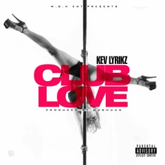 Kev Lyrikz - Club Love -produce by moshuun