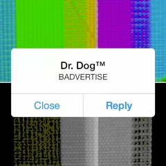Dr. Dog - Badvertise