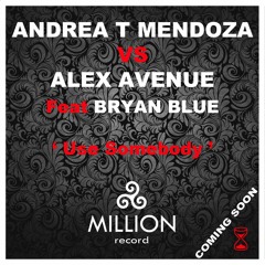 ANDREA T MENDOZA VS ALEX AVENUE FEAT BRYAN BLUE  'Use Somebody'  Club Mix Teaser - -