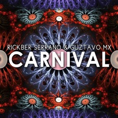 Rickber Serrano & Guztavo Mx - Carnival (Original Mix)[FREE DOWNLOAD]