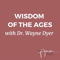 Ann West Interviews Dr. Wayne Dyer on the Wisdom of the Ages